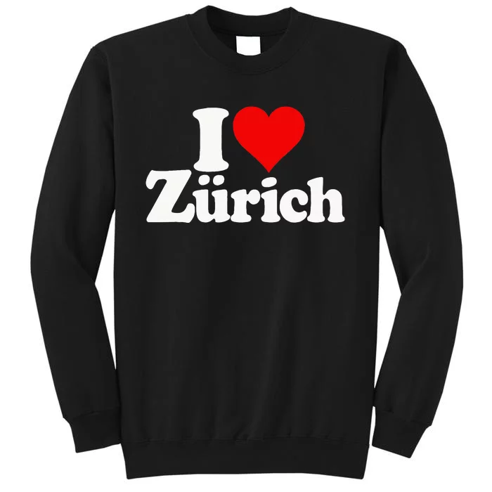 I Love Heart Zurich Switzerland Tall Sweatshirt