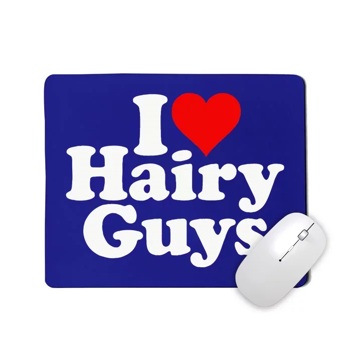 I Love Heart Hairy Guys Man Furry Mousepad