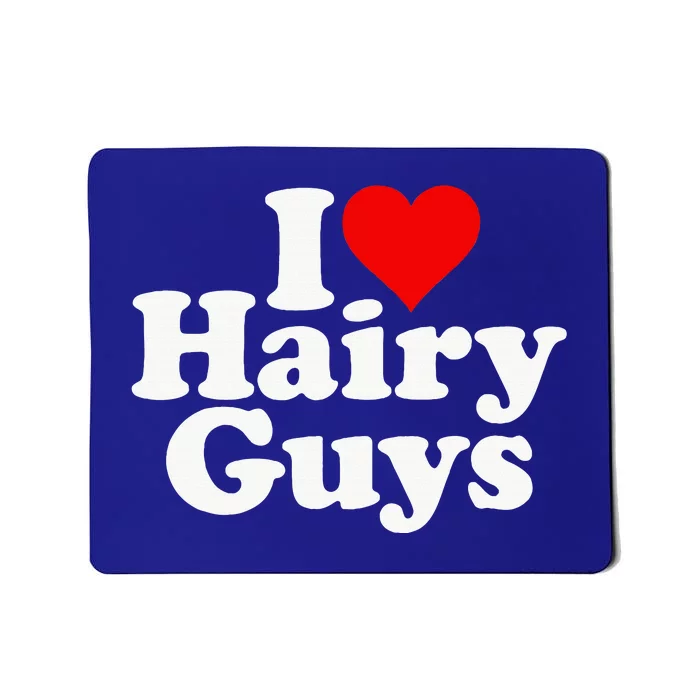 I Love Heart Hairy Guys Man Furry Mousepad