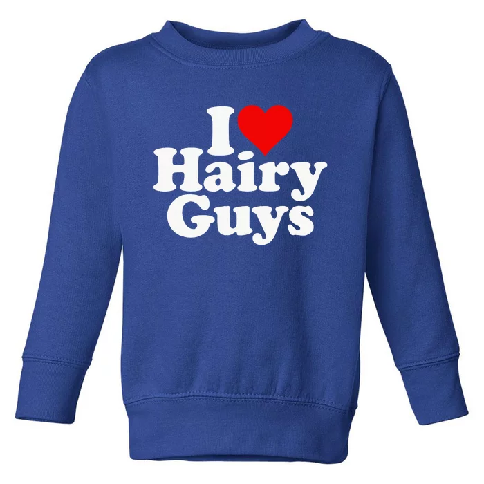 I Love Heart Hairy Guys Man Furry Toddler Sweatshirt