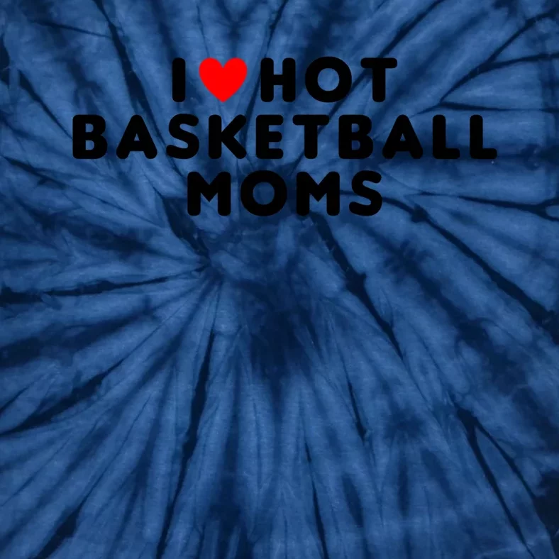 I Love Hot Basketball Moms Funny Red Heart Meaningful Gift Tie-Dye T-Shirt