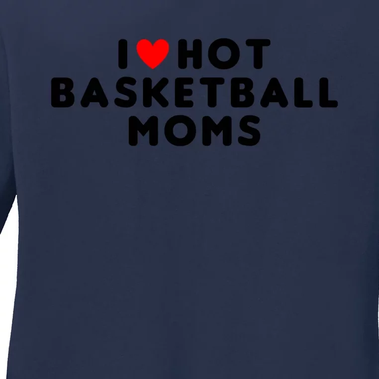 I Love Hot Basketball Moms Funny Red Heart Meaningful Gift Ladies Long Sleeve Shirt