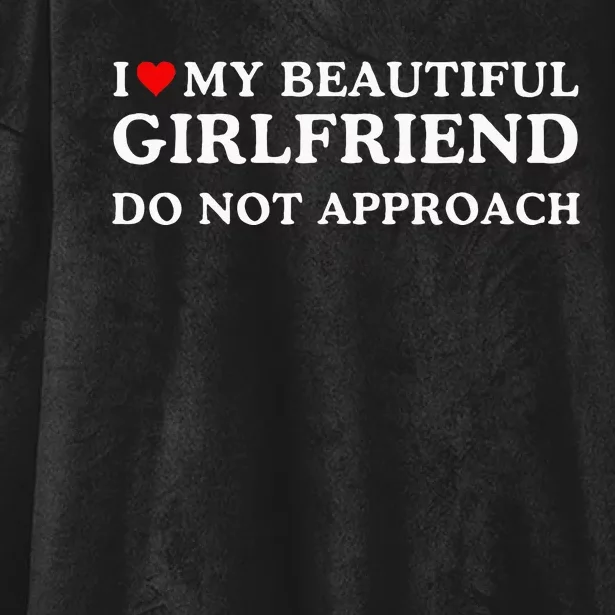 I Love Heart My Beautiful Girlfriend Do Not Approach Hooded Wearable Blanket