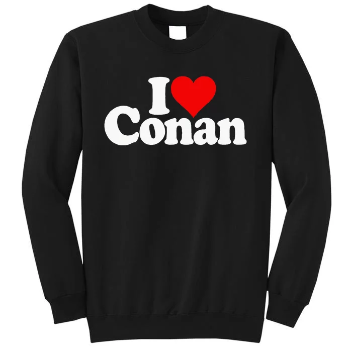 I Love Heart Conan Name Tall Sweatshirt