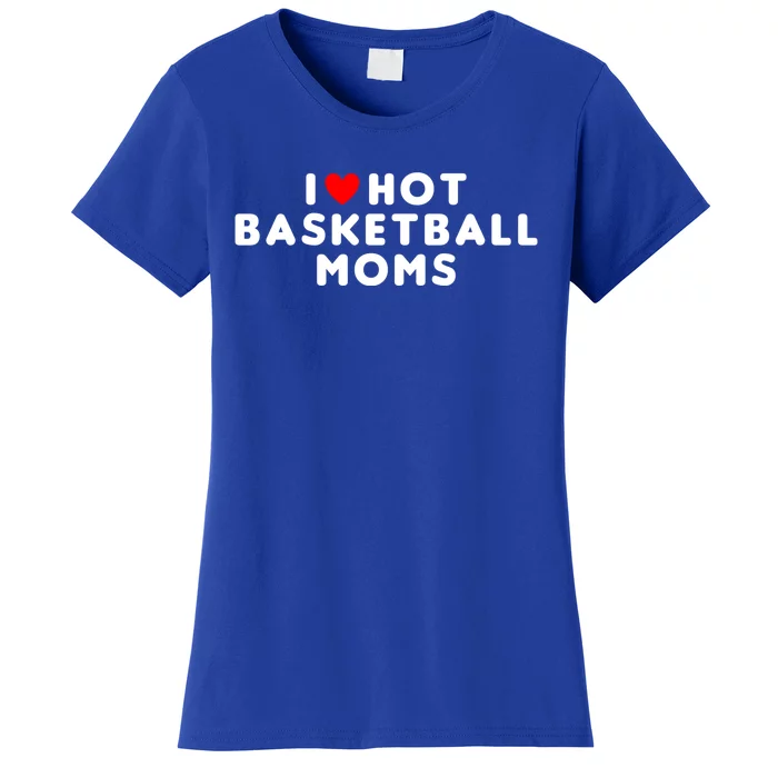 I Love Hot Basketball Moms Funny Red Heart Gift Women's T-Shirt