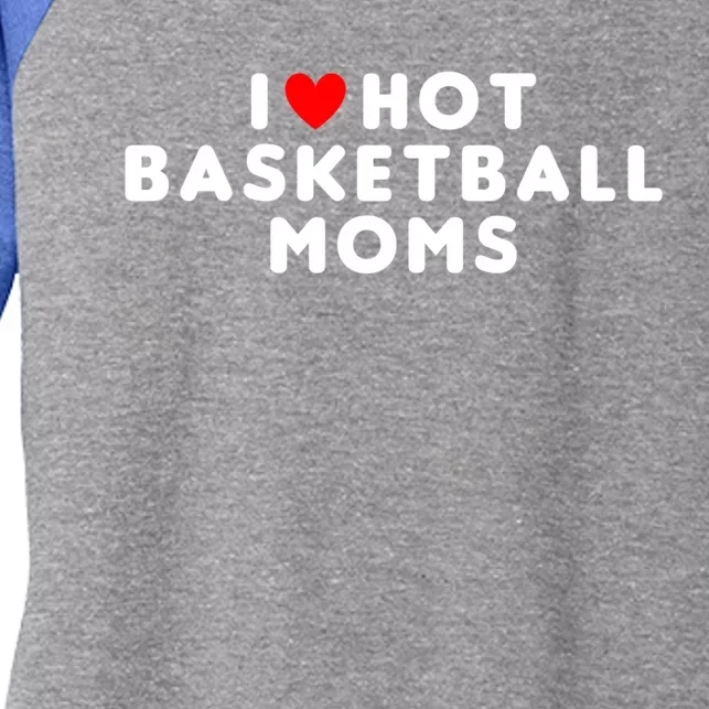 I Love Hot Basketball Moms Funny Red Heart Gift Women's Tri-Blend 3/4-Sleeve Raglan Shirt