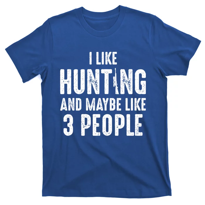 I Like Hunting And Maybe Like 3 People Introvert Gift T-Shirt