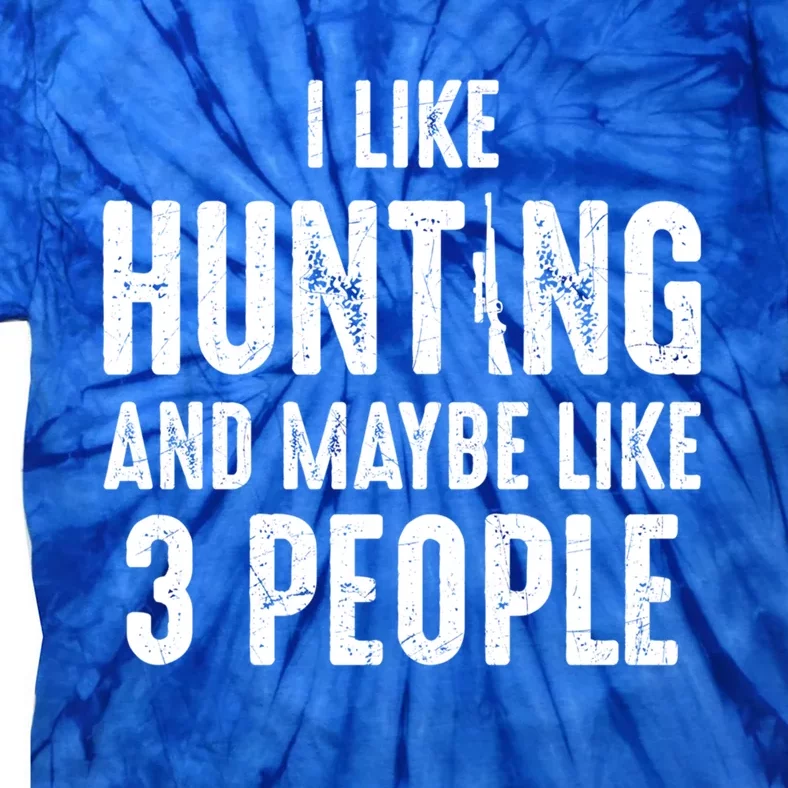 I Like Hunting And Maybe Like 3 People Introvert Gift Tie-Dye T-Shirt