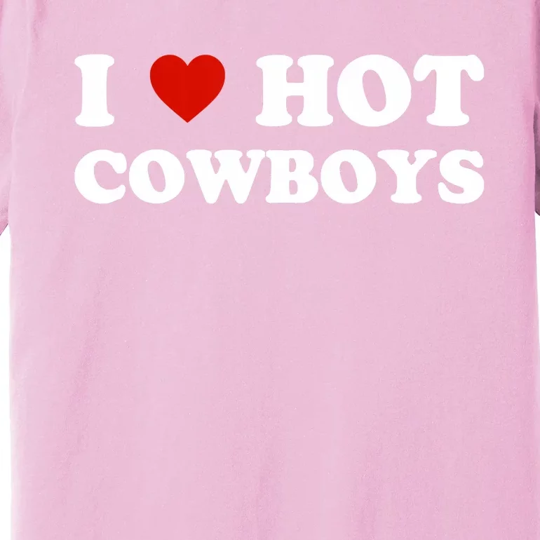 I Love Hot Cowboys Premium T-Shirt