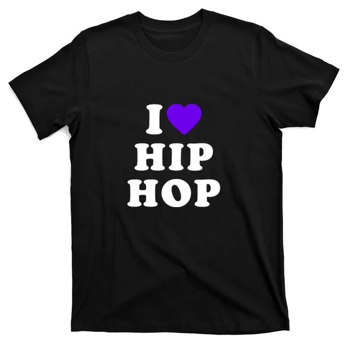I Love Hip Hop Heart HipHop Gift I Love Hip Hop Rap Music T-Shirt