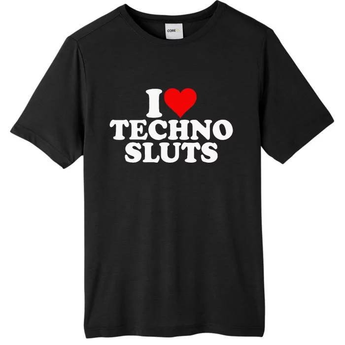 I Love Heart Techno Sluts Edm Music ChromaSoft Performance T-Shirt