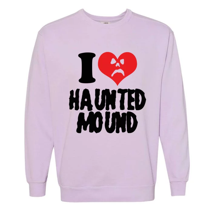 I Love Haunted Mound Cute Gift Garment-Dyed Sweatshirt