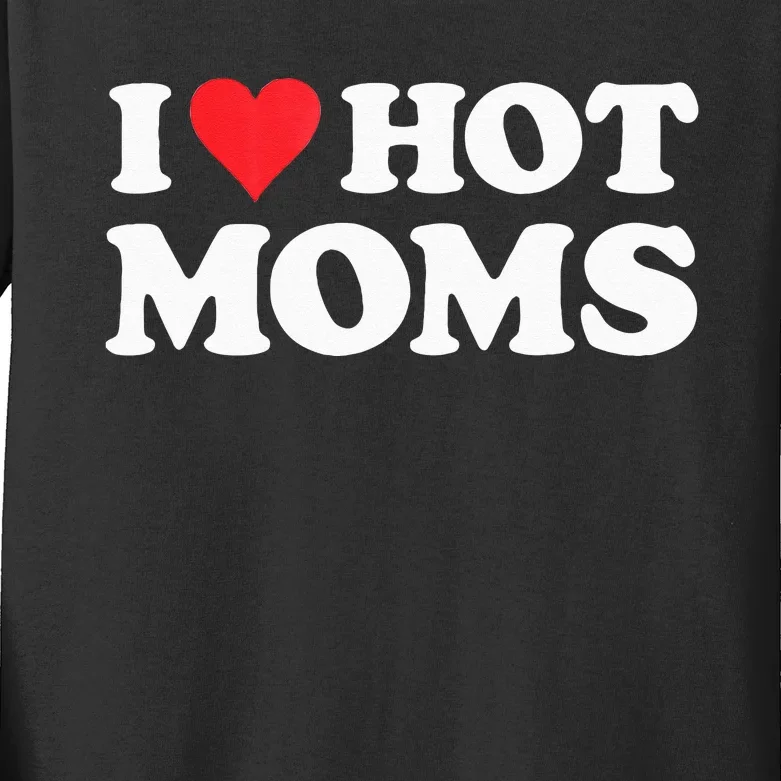 I Love Hot Moms I Heart Hot Moms Red Heart Love Hot Moms Kids Long Sleeve Shirt