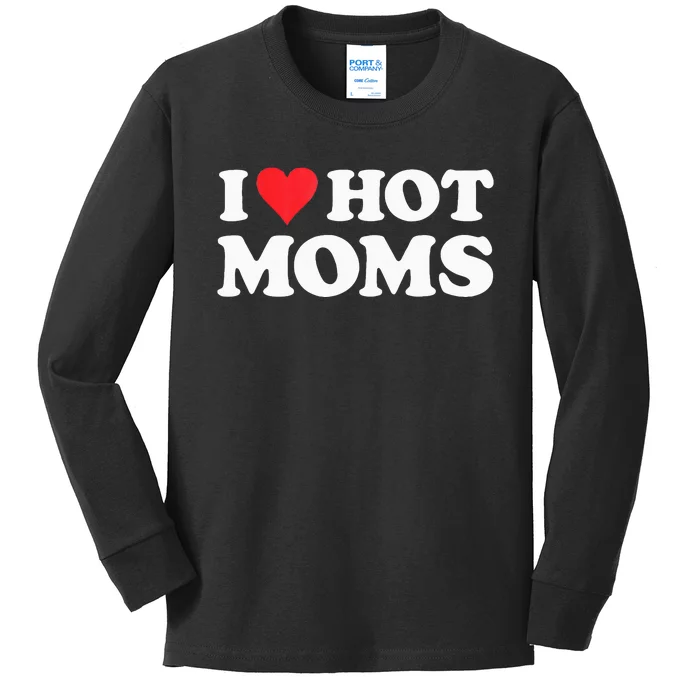 I Love Hot Moms I Heart Hot Moms Red Heart Love Hot Moms Kids Long Sleeve Shirt