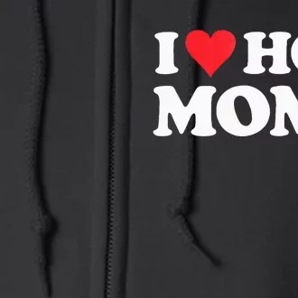 I Love Hot Moms I Heart Hot Moms Red Heart Love Hot Moms Full Zip Hoodie