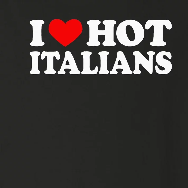 I Love Hot Italians I Heart Hot Italians Toddler Long Sleeve Shirt