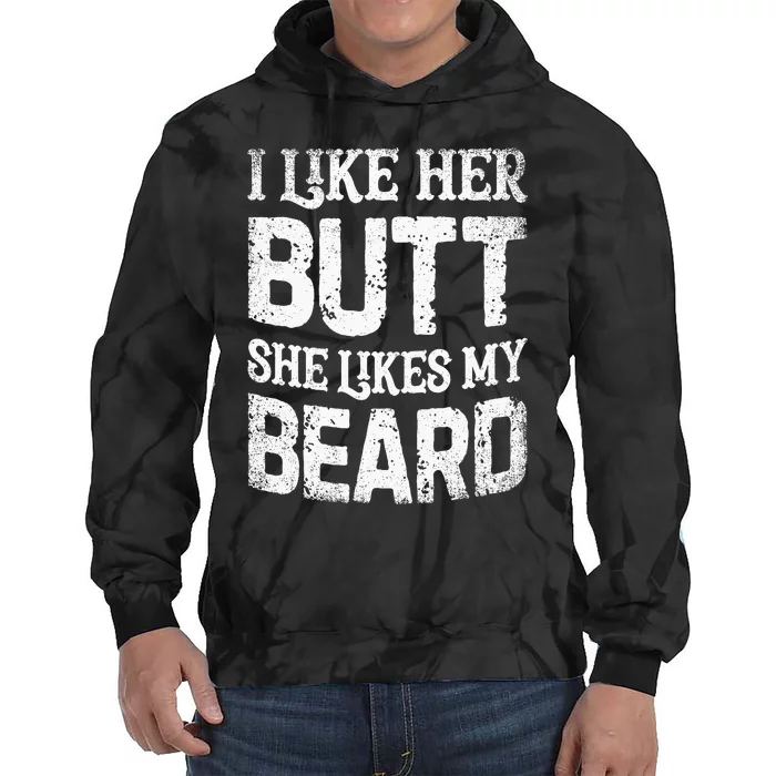 I Like Her Butt She Likes My Beard Funny Inappropriate Joke Tie Dye Hoodie