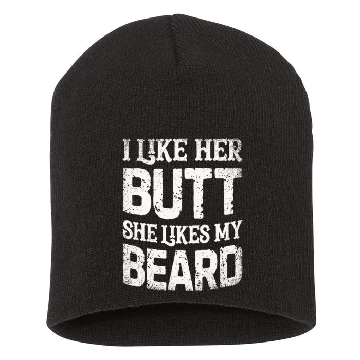 I Like Her Butt She Likes My Beard Funny Inappropriate Joke Short Acrylic Beanie