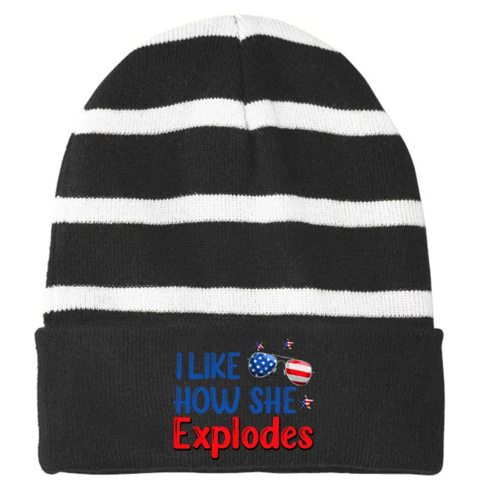 I Like How She Explodes 4th Of July Funny Independence Day Striped Beanie with Solid Band