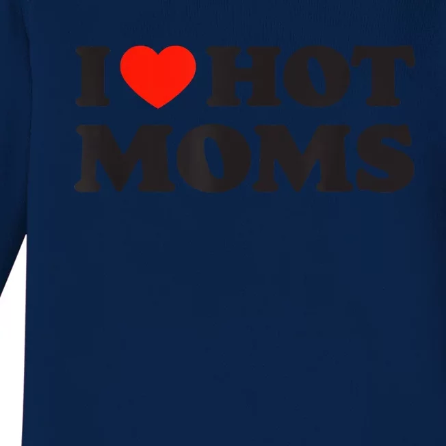 I Love Hot Moms Funny Red Heart Love Moms Baby Long Sleeve Bodysuit