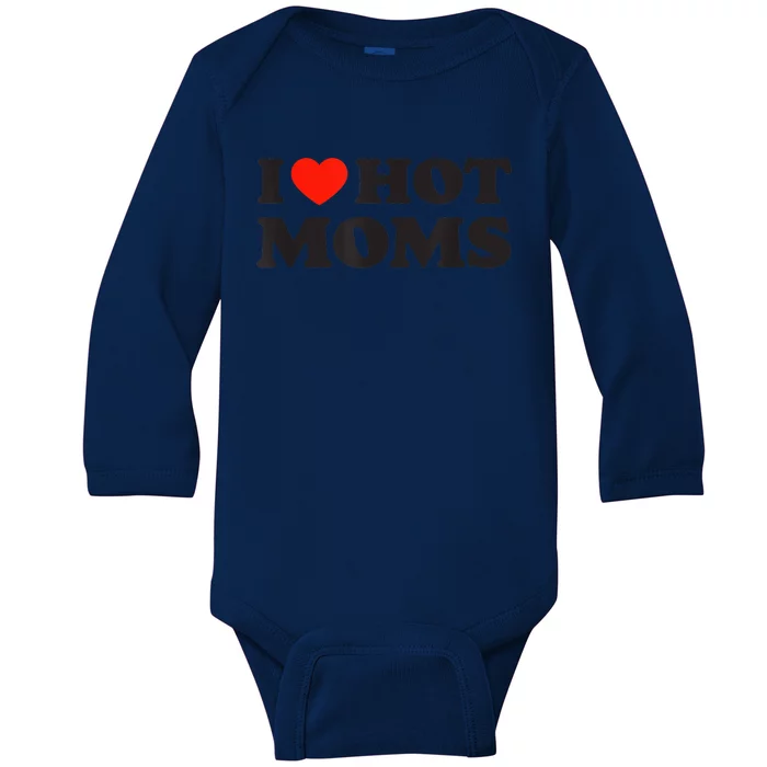 I Love Hot Moms Funny Red Heart Love Moms Baby Long Sleeve Bodysuit