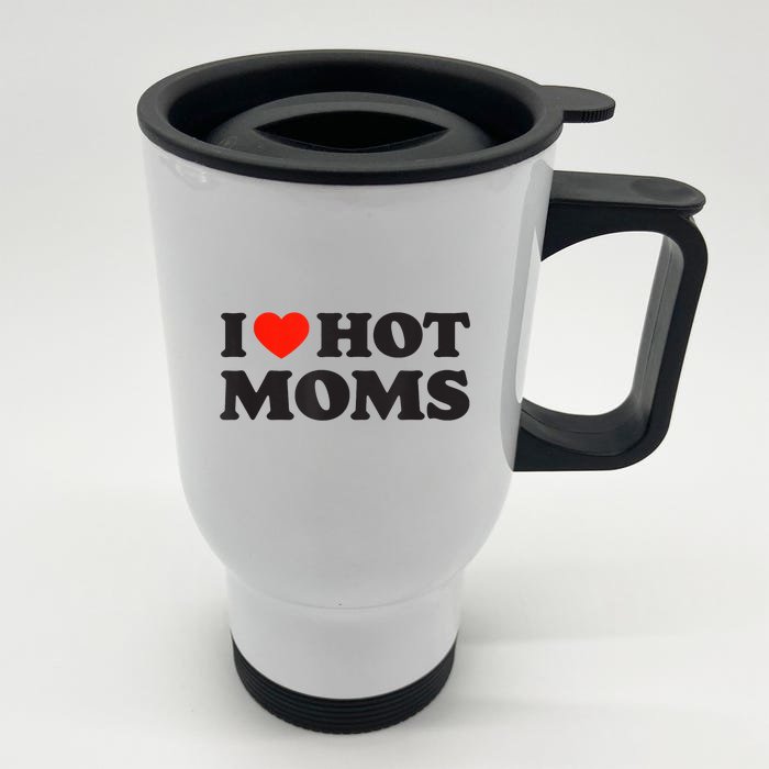 I Love Hot Moms Funny Red Heart Love Moms Front & Back Stainless Steel Travel Mug