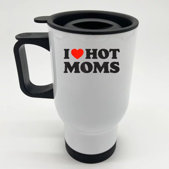 I Love Hot Moms Funny Red Heart Love Moms Front & Back Stainless Steel Travel Mug