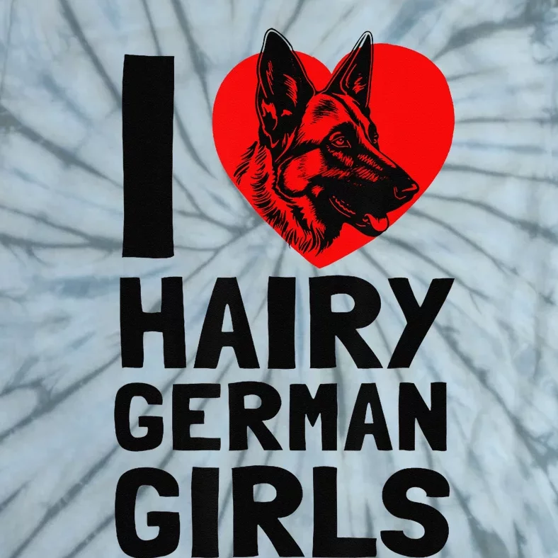 I Love Hairy German German Shepherd edition Tie-Dye T-Shirt