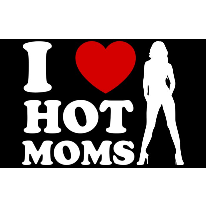 I Love Hot Moms Funny Bumper Sticker