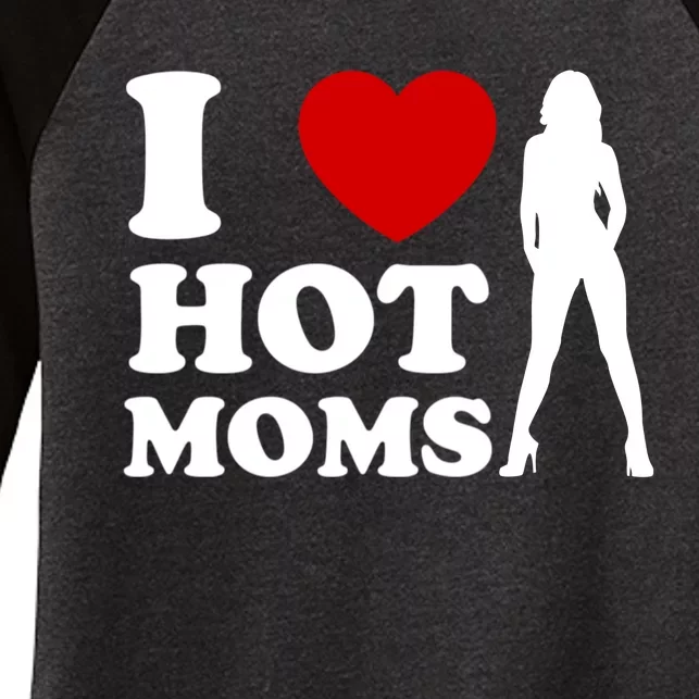 I Love Hot Moms Funny Women's Tri-Blend 3/4-Sleeve Raglan Shirt