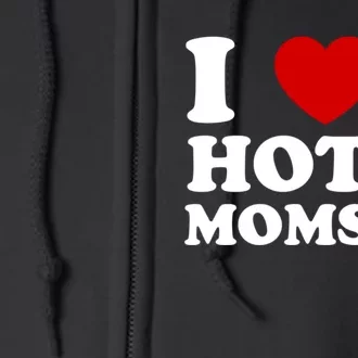 I Love Hot Moms Funny Full Zip Hoodie