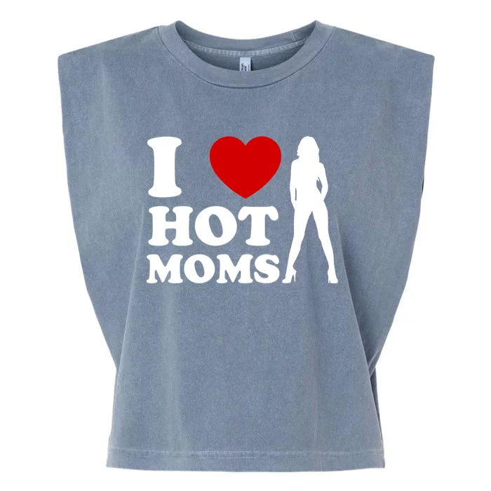 I Love Hot Moms Funny Garment-Dyed Women's Muscle Tee