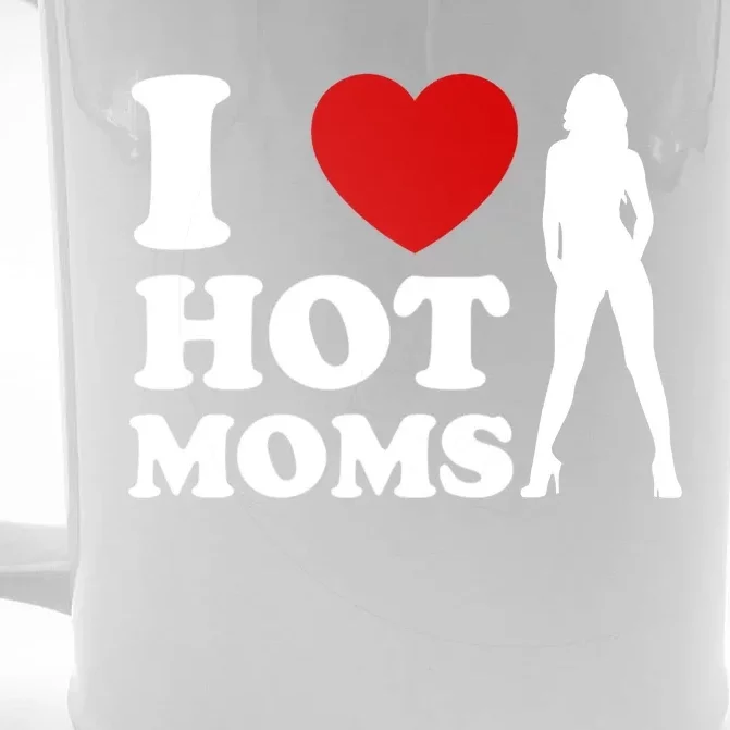 I Love Hot Moms Funny Front & Back Beer Stein