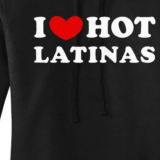 I Love Hot Latinas I Heart Hot Latinas Women's Pullover Hoodie