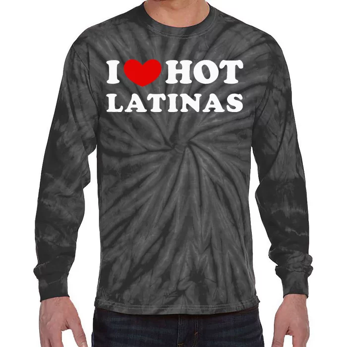 I Love Hot Latinas I Heart Hot Latinas Tie-Dye Long Sleeve Shirt