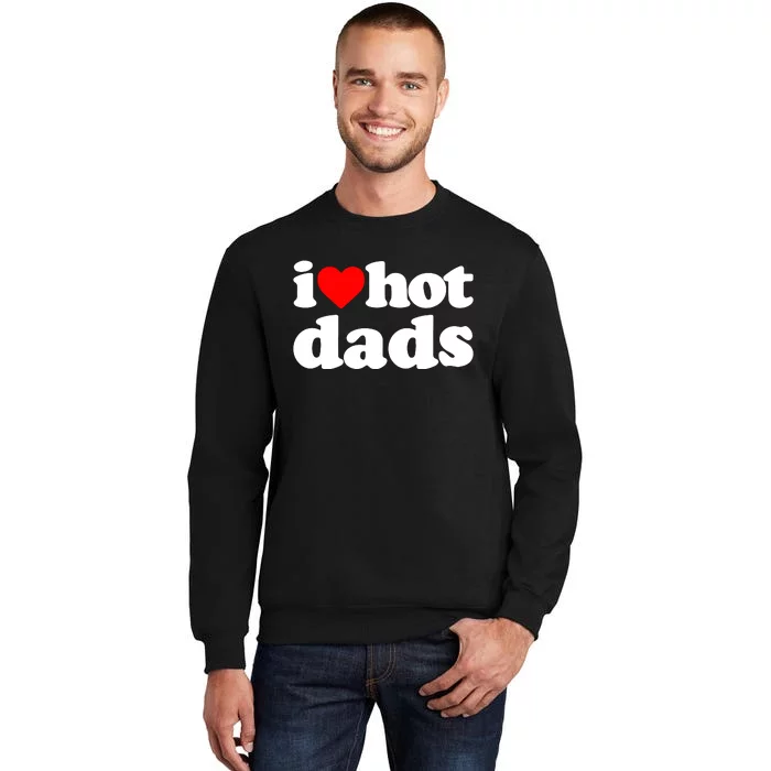 I Love Hot Dads Sweatshirt