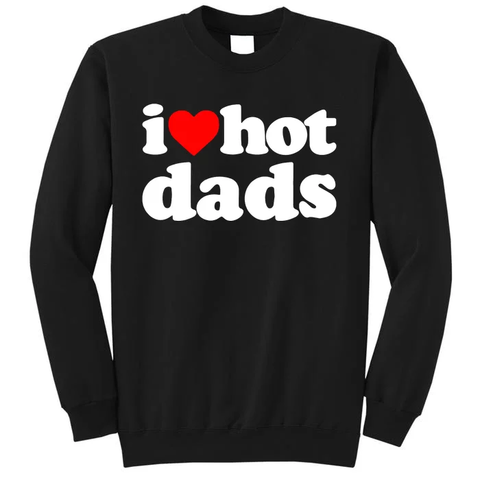 I Love Hot Dads Sweatshirt