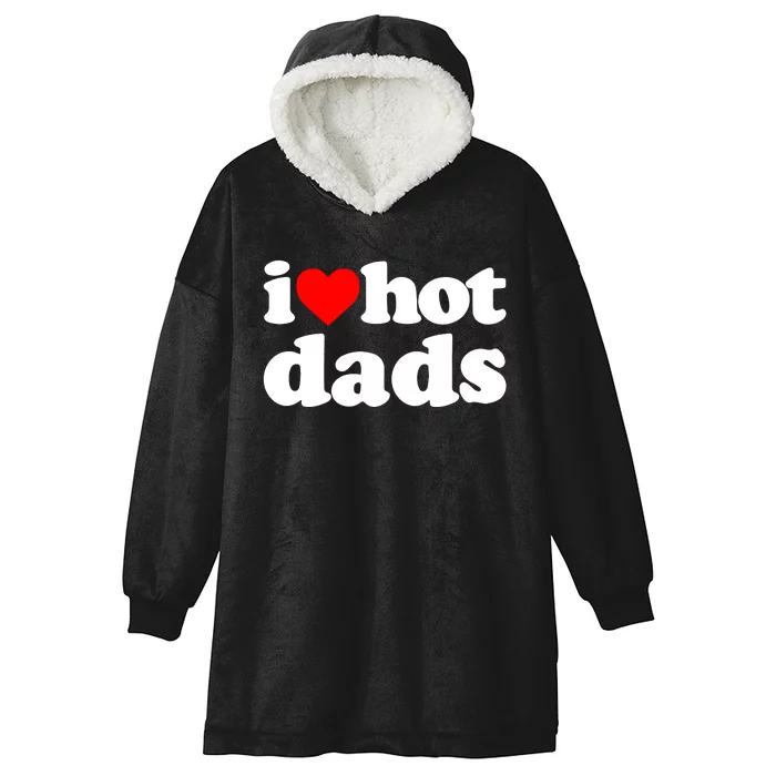 I Love Hot Dads Hooded Wearable Blanket