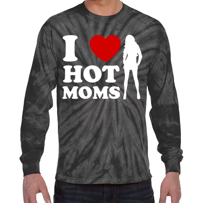 I Love Hot Moms Funny Tie-Dye Long Sleeve Shirt