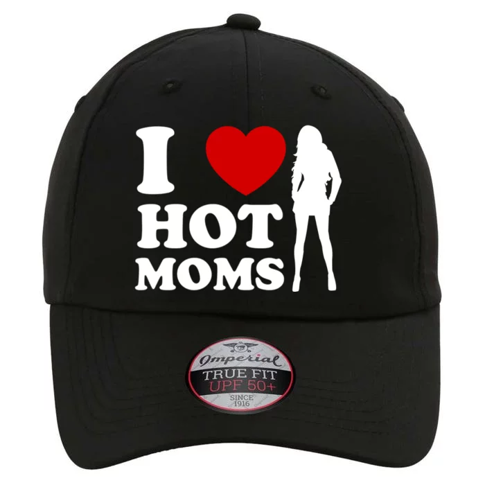 I Love Hot Moms Funny The Original Performance Cap