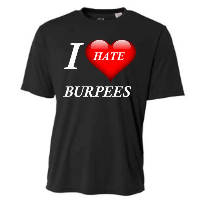 I Love Hate Burpees Gift Cooling Performance Crew T-Shirt