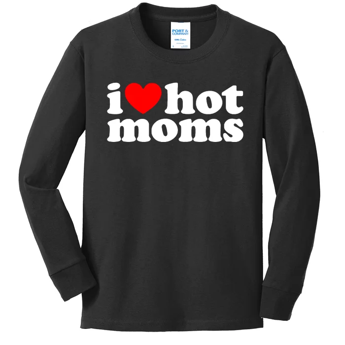 I Love Hot Moms Kids Long Sleeve Shirt