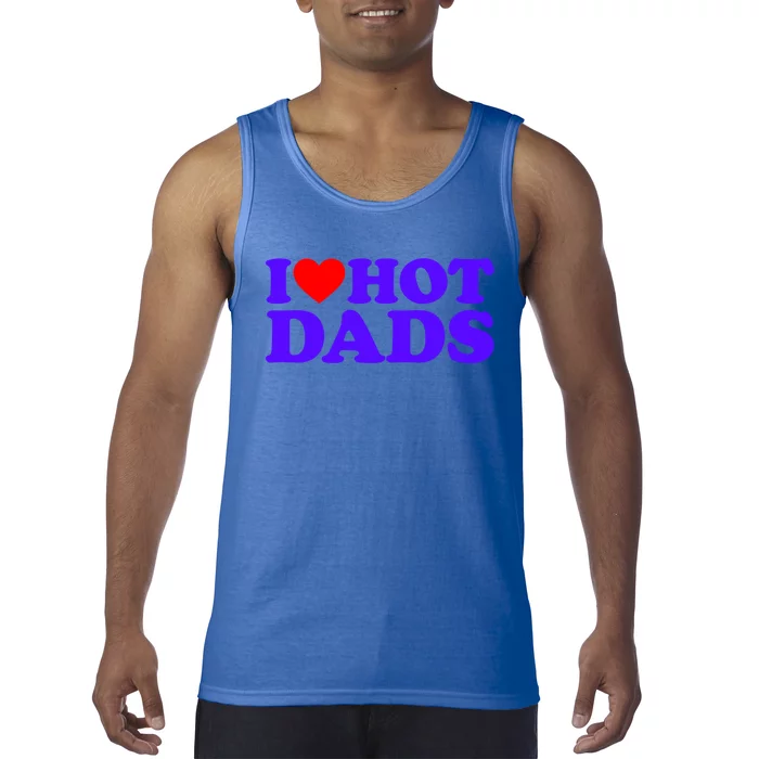 I Love Hot Dads Gift Tank Top