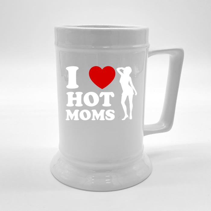 I Love Hot Moms Funny Front & Back Beer Stein