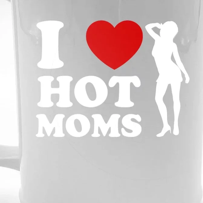 I Love Hot Moms Funny Front & Back Beer Stein