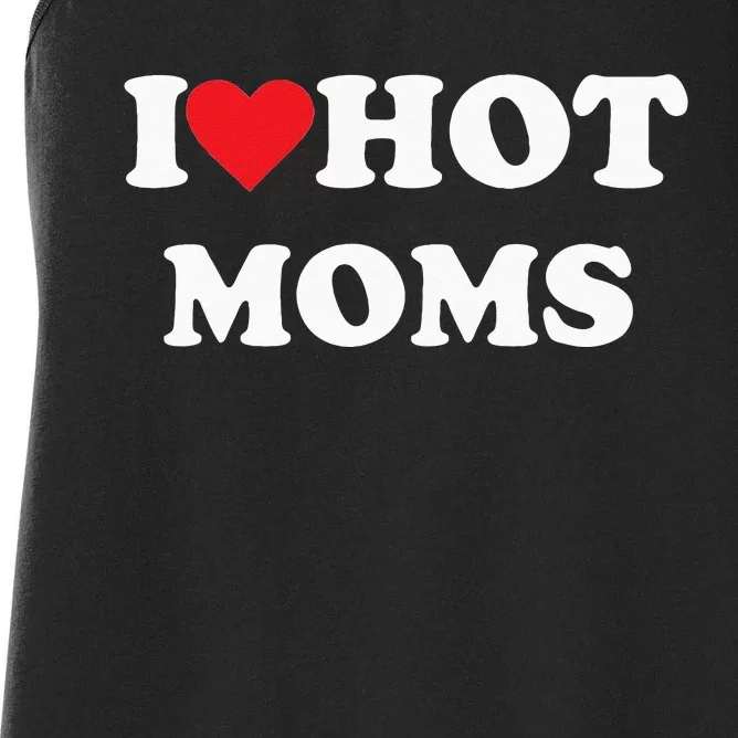 I Love Hot Moms Women's Racerback Tank