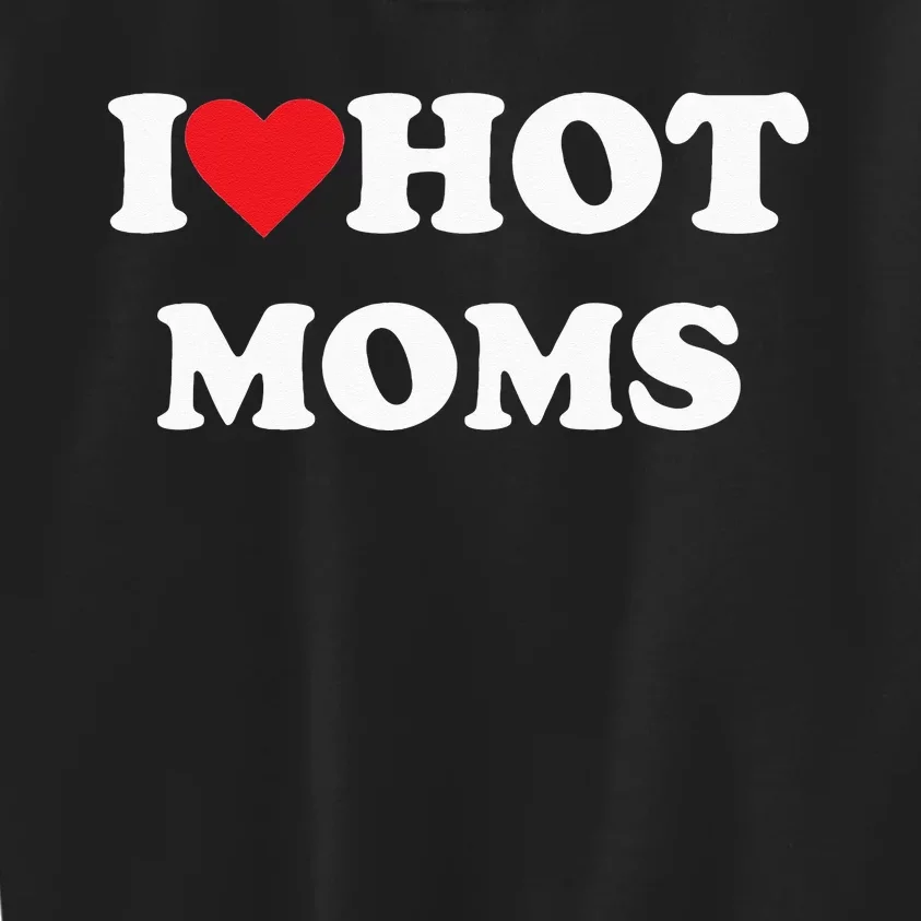 I Love Hot Moms Kids Sweatshirt