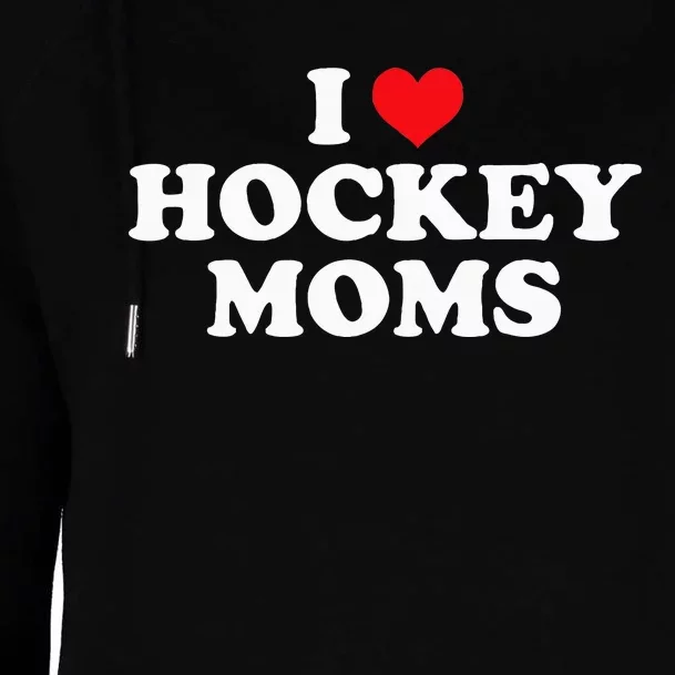 I Love Hockey Moms Funny Design Womens Funnel Neck Pullover Hood