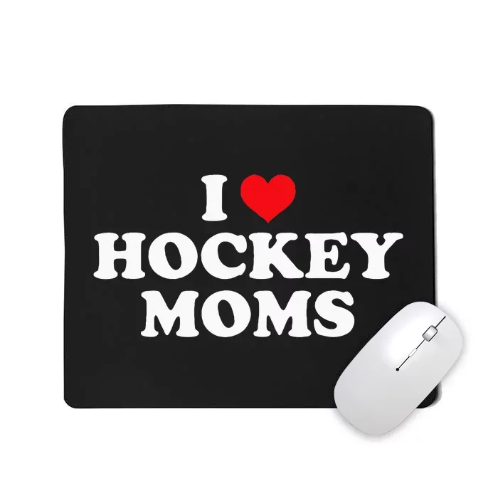 I Love Hockey Moms Funny Design Mousepad