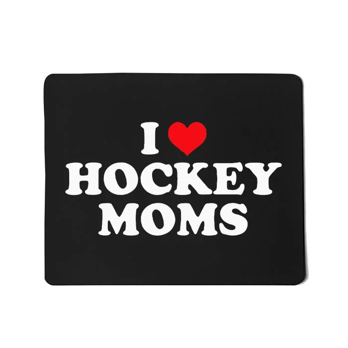 I Love Hockey Moms Funny Design Mousepad